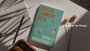 Resenha Amor(es) Verdadeir(os) - Taylor Jenkins Reid