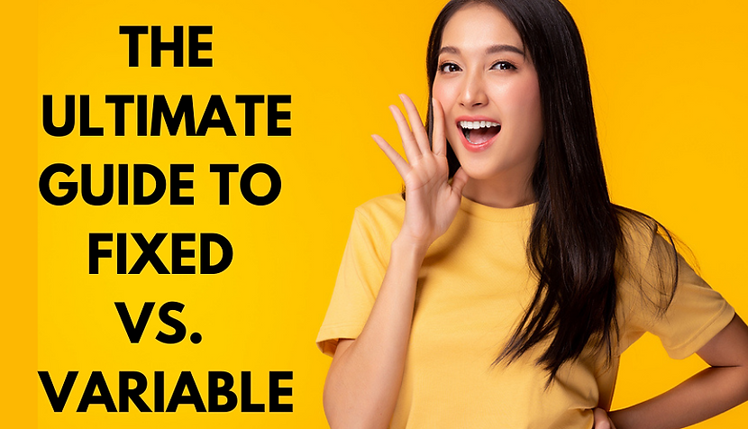 The Ultimate Guide to Choosing Fixed vs. Variable