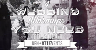 Four Wedding WarmUps You Need to Know