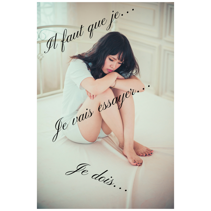 "il faut que je" "je dois" "je vais essayer"