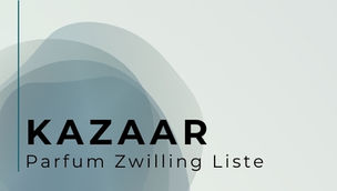 Kazaar Duftzwillinge Liste