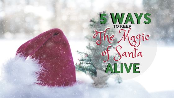 5 ways to keep the magic of santa alive