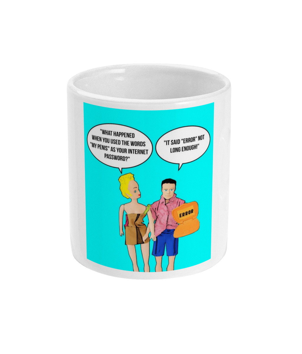 Rude, Funny, Hilarious Mug! Your Password Is Not Long Enough!