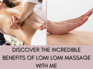 Discover the Incredible Benefits of Lomi Lomi Massage with me