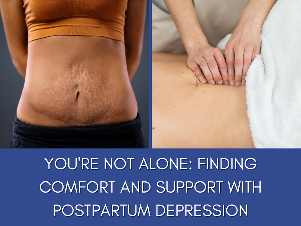 You're Not Alone: Finding Comfort and Support with Postpartum Depression