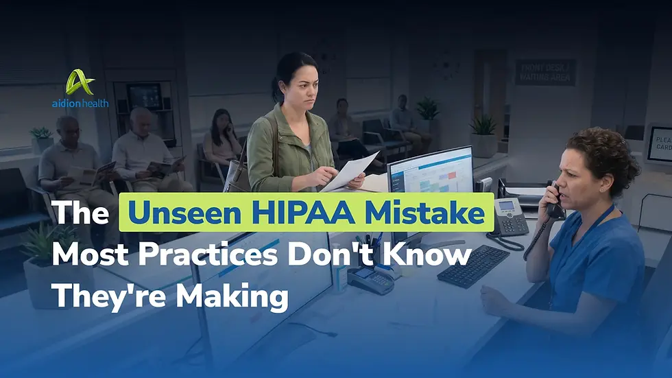 Aidion Health blog header: two front-desk staff reviewing patient info and answering a call, with the title “The Unseen HIPAA Mistake Most Practices Don't Know They're Making”