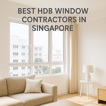 Best HDB Window Contractors in Singapore (2025 Review)