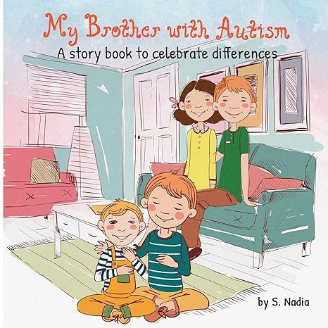 My Brother with Autism: A Story book to celebrate differences
