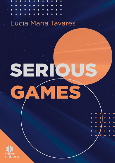 Cover of "Serious Games" by Lucia Maria Tavares. Features bold orange and white text on a dark blue background, with geometric shapes and dots.
