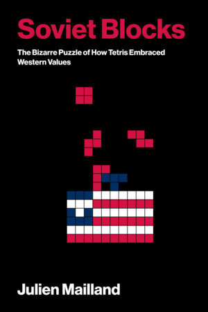 Book cover for “Soviet Blocks.” Blue, red, and white Tetris blocks fall into place to form a flag resembling the United States flag, against a completely black background, with the book’s title in red at the top.