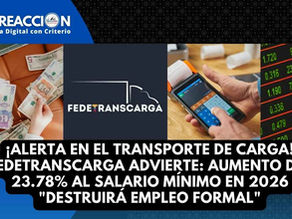 ¡Alerta en el Transporte de Carga! FEDETRANSCARGA Advierte: Aumento del 23.78% al Salario Mínimo en 2026 "Destruirá Empleo Formal"