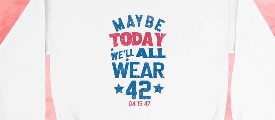 Official Maybe today we’ll all wear 42 Jackie Robinson shirt