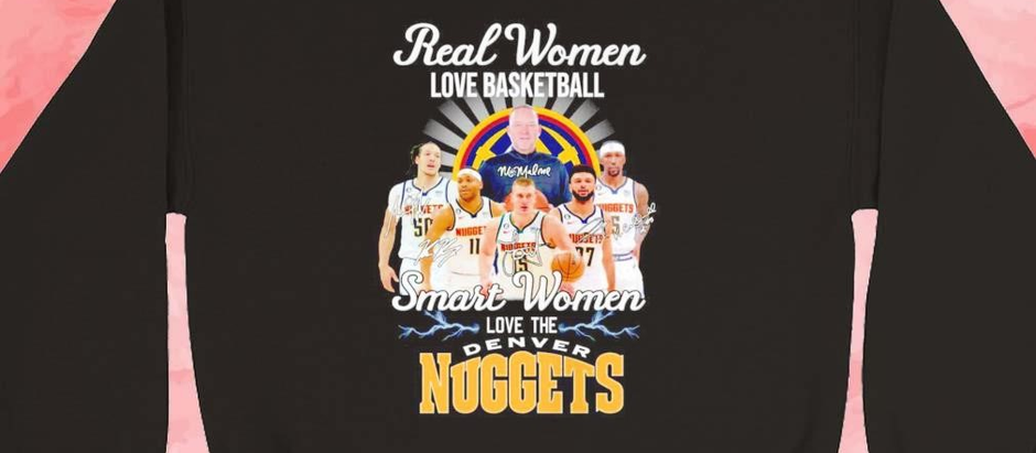 Official Real women love basketball smart women love the Denver Nuggets shirt
