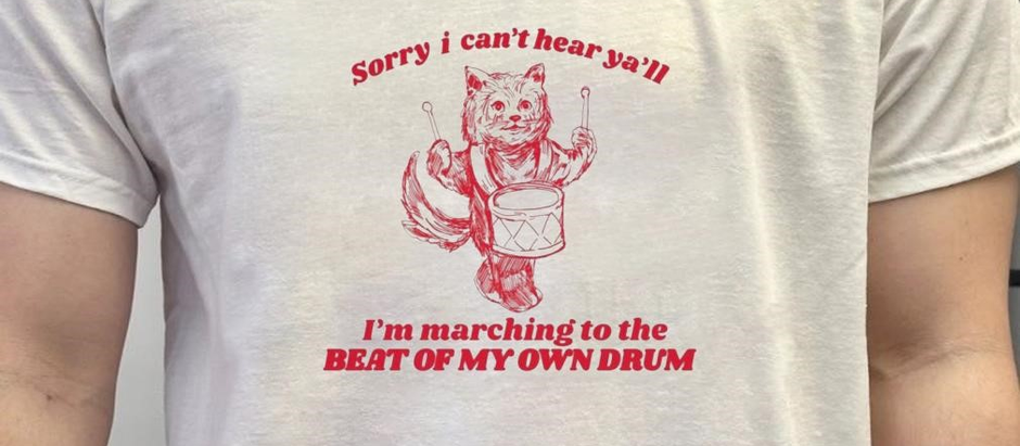 © Nemoshirt™ – Sorry I can’t hear ya’ll I’m marching to the beat of own drum shirt