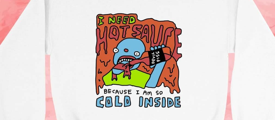I need hot sauce because I am so cold inside shirt
