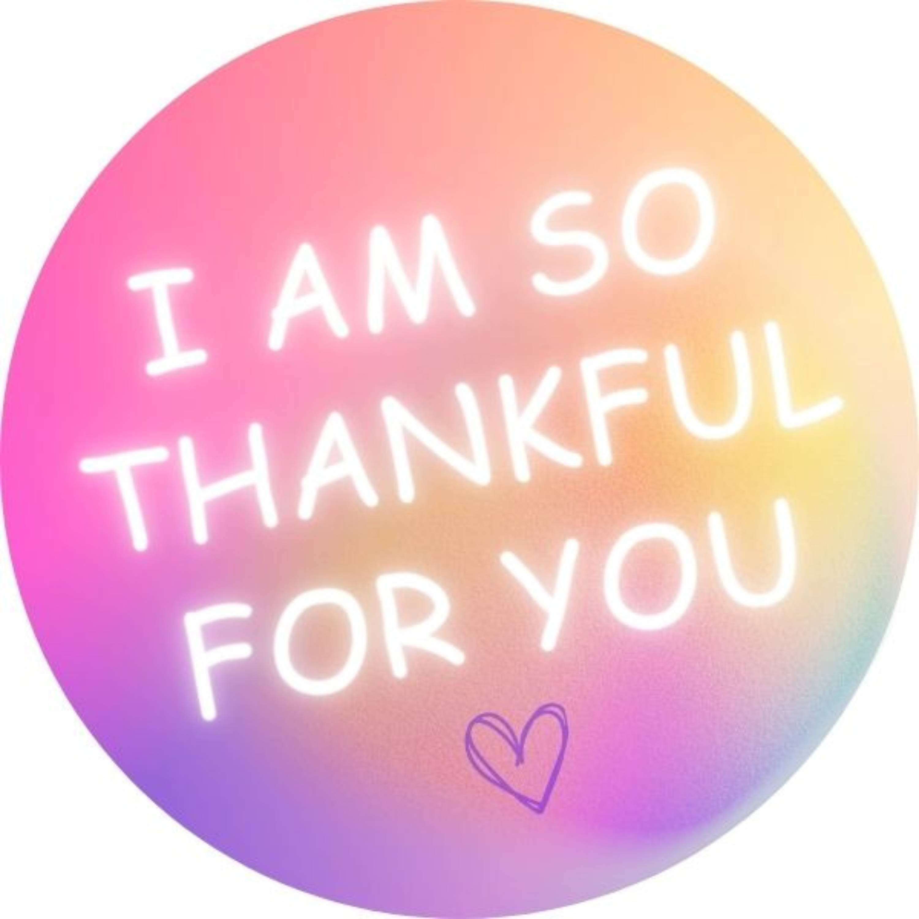 I Am So Thankful For You