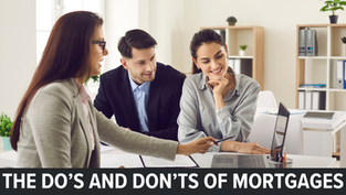 The Do’s and Don’ts of Mortgages: A Guide to Smarter Decisions 