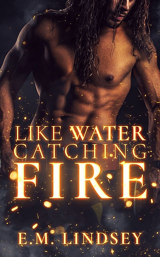 Like Water Catching Fire