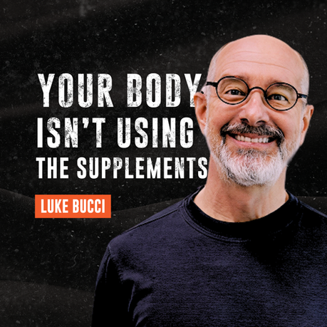Podcast episode thumbnail featuring nutrition scientist Dr. Luke Bucci smiling against a dark background. Large text reads, “Your Body Isn’t Using the Supplements,” with his name displayed in an orange label. The image promotes a discussion about nutrient absorption, blood flow, and supplement effectiveness.