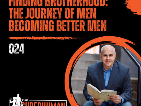 Finding Brotherhood: The Journey of Men Becoming Better Men | Bob Wischer | Ep. 24