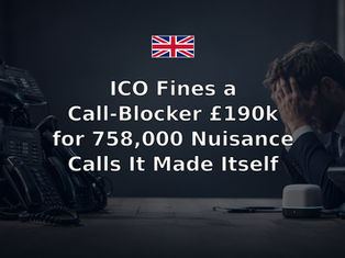 ICO Fines a Call-Blocker £190k for 758,000 Nuisance Calls It Made Itself