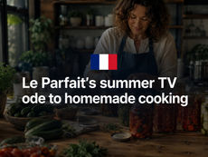 Le Parfait's summer TV ode to homemade cooking