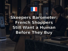 Skeepers Barometer: French Shoppers Still Want a Human Before They Buy