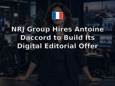 NRJ Group Hires Antoine Daccord to Build Its Digital Editorial Offer