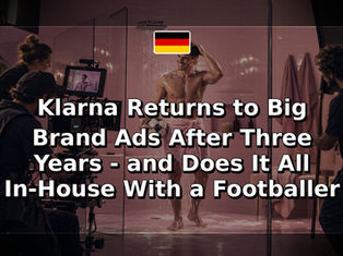 Klarna Returns to Big Brand Ads After Three Years - and Does It All In-House With a Footballer