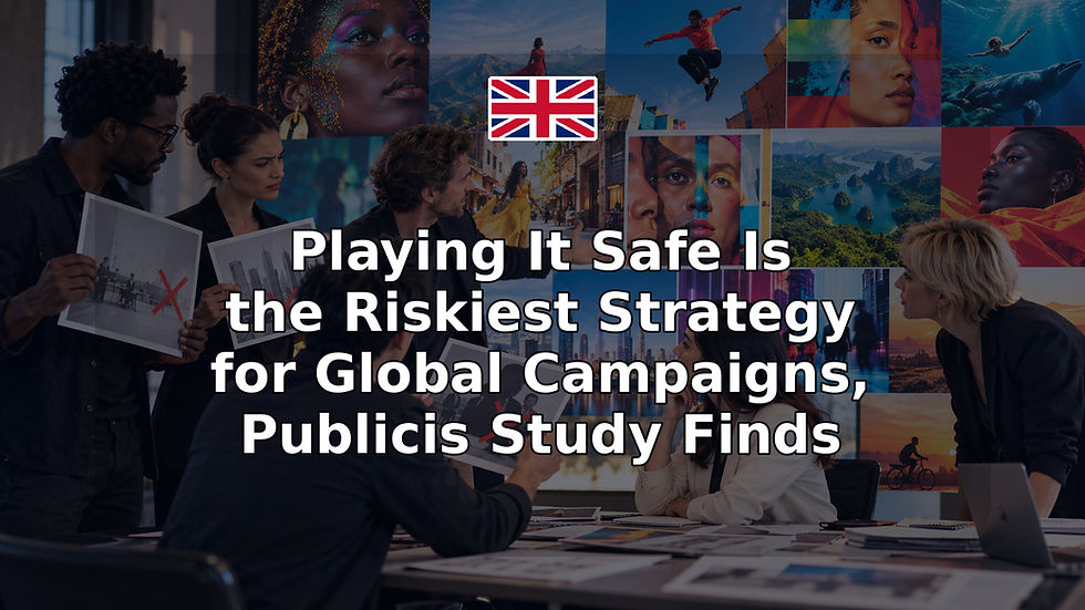 Playing It Safe Is the Riskiest Strategy for Global Campaigns, Publicis Study Finds