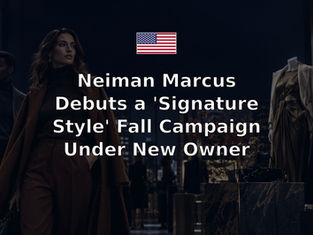 Neiman Marcus Debuts a 'Signature Style' Fall Campaign Under New Owner