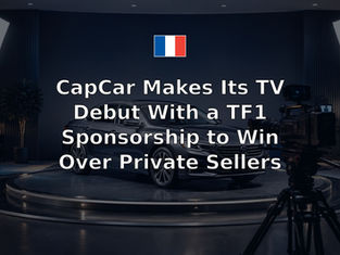 CapCar Makes Its TV Debut With a TF1 Sponsorship to Win Over Private Sellers