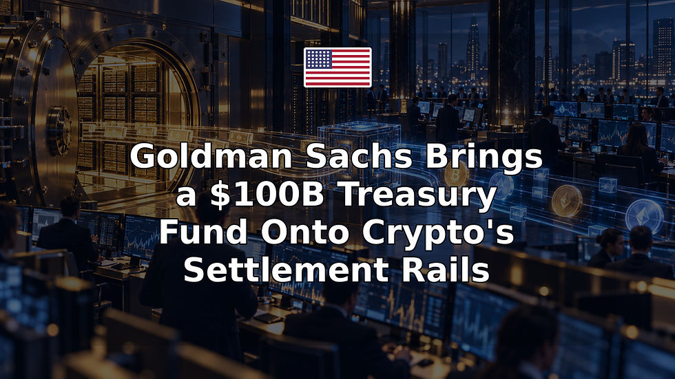 Goldman Sachs Brings a $100B Treasury Fund Onto Crypto's Settlement Rails
