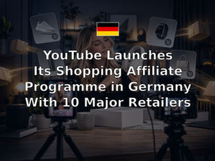 YouTube Launches Its Shopping Affiliate Programme in Germany With 10 Major Retailers