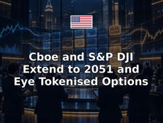 Cboe and S&P DJI Extend to 2051 and Eye Tokenised Options