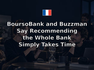 BoursoBank and Buzzman Say Recommending the Whole Bank Simply Takes Time