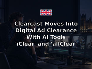 Clearcast Moves Into Digital Ad Clearance With AI Tools 'iClear' and 'allClear'
