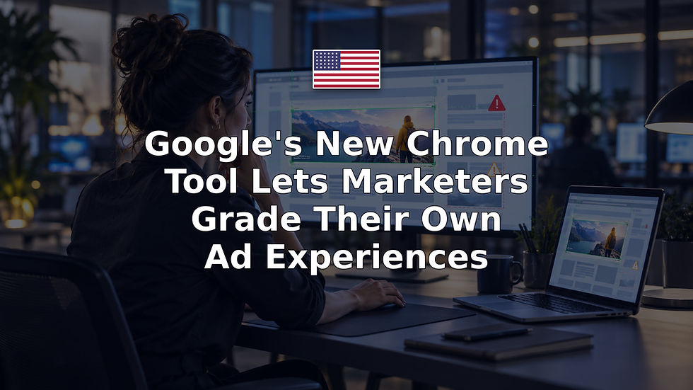 Google's New Chrome Tool Lets Marketers Grade Their Own Ad Experiences