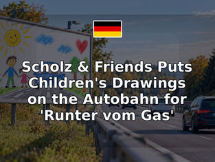 Scholz & Friends Puts Children's Drawings on the Autobahn for 'Runter vom Gas'