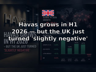 Havas grows in H1 2026 — but the UK just turned 'slightly negative'