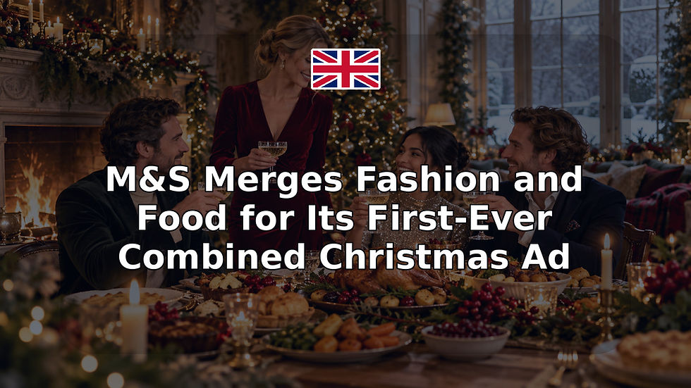 M&S Merges Fashion and Food for Its First-Ever Combined Christmas Ad