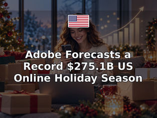 Adobe Forecasts a Record $275.1B US Online Holiday Season