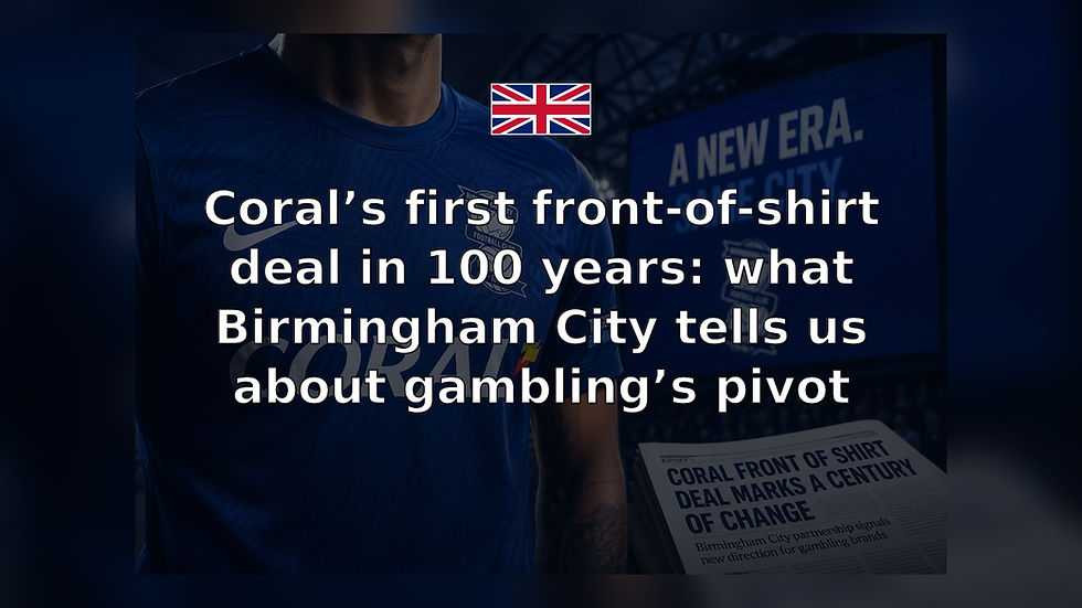Coral’s first front-of-shirt deal in 100 years: what Birmingham City tells us about gambling’s pivot