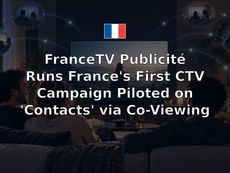 FranceTV Publicité Runs France's First CTV Campaign Piloted on 'Contacts' via Co-Viewing