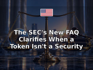 The SEC's New FAQ Clarifies When a Token Isn't a Security