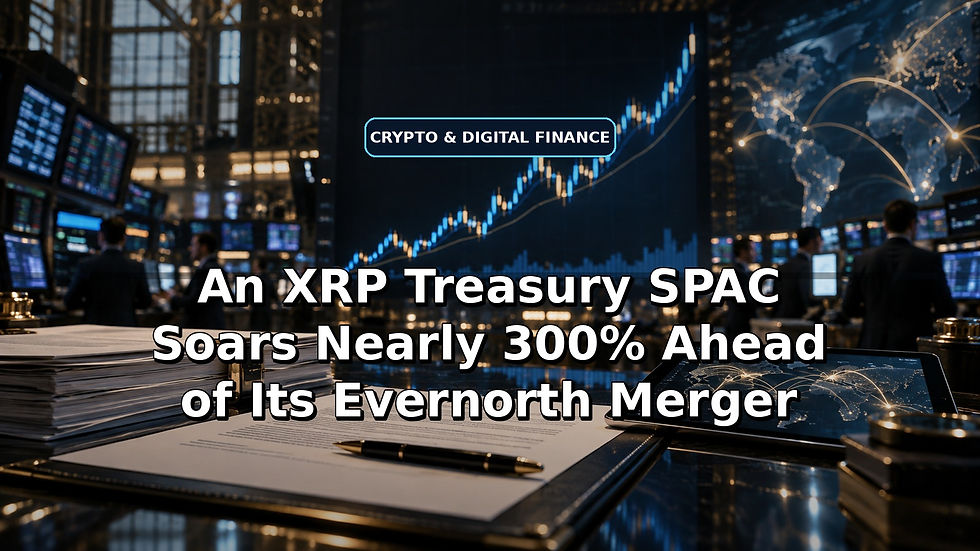 An XRP Treasury SPAC Soars Nearly 300% Ahead of Its Evernorth Merger