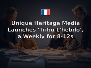 Unique Heritage Media Launches 'Tribu L'hebdo', a Weekly for 8-12s