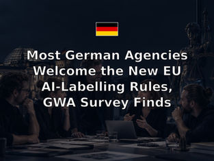 Most German Agencies Welcome the New EU AI-Labelling Rules, GWA Survey Finds
