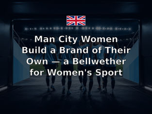 Man City Women Build a Brand of Their Own — a Bellwether for Women's Sport