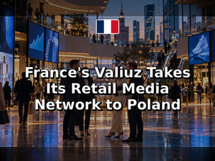 France's Valiuz Takes Its Retail Media Network to Poland
